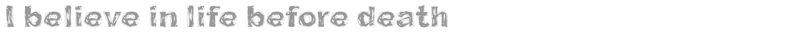 I Believe In Life Before Death font preview